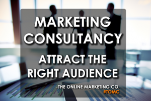 Marketing Consultancy Attract the Right Audience